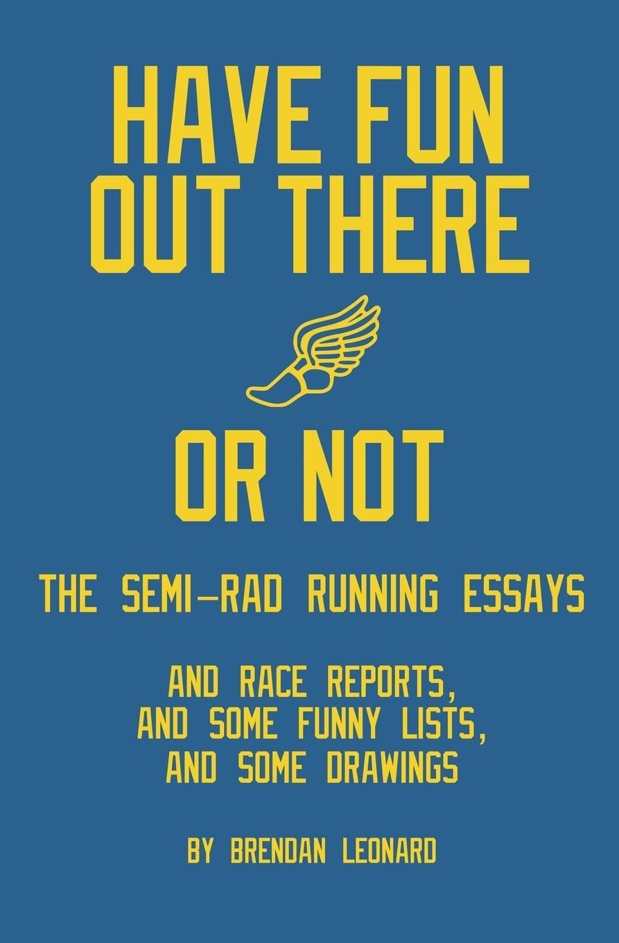 Have Fun Out There Or Not: The Semi-Rad Running Essays Leisure & Fun