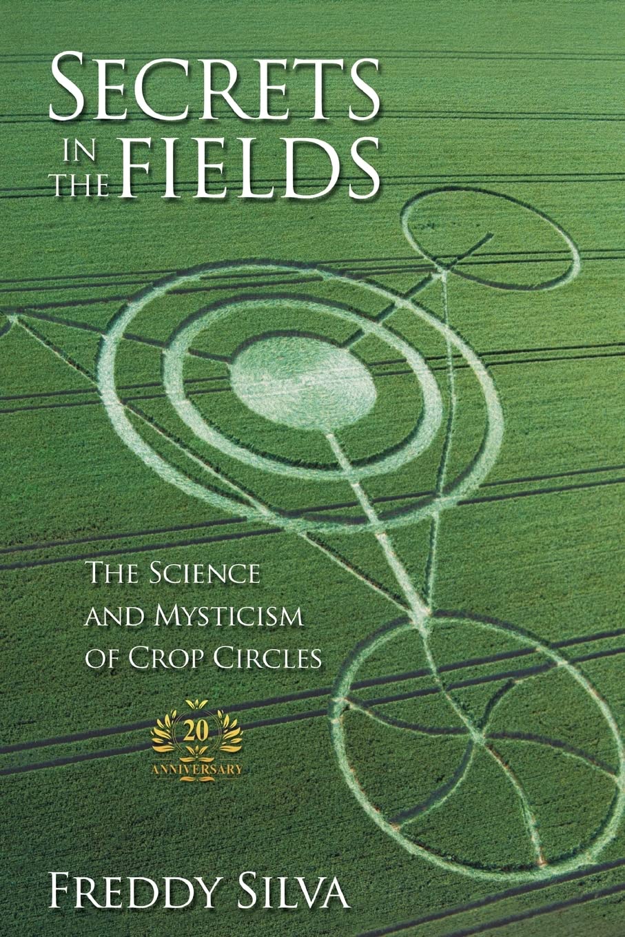 Secrets In The Fields: The Science And Mysticism Of Crop Circles. 20th anniversary edition Religion & Esotericism