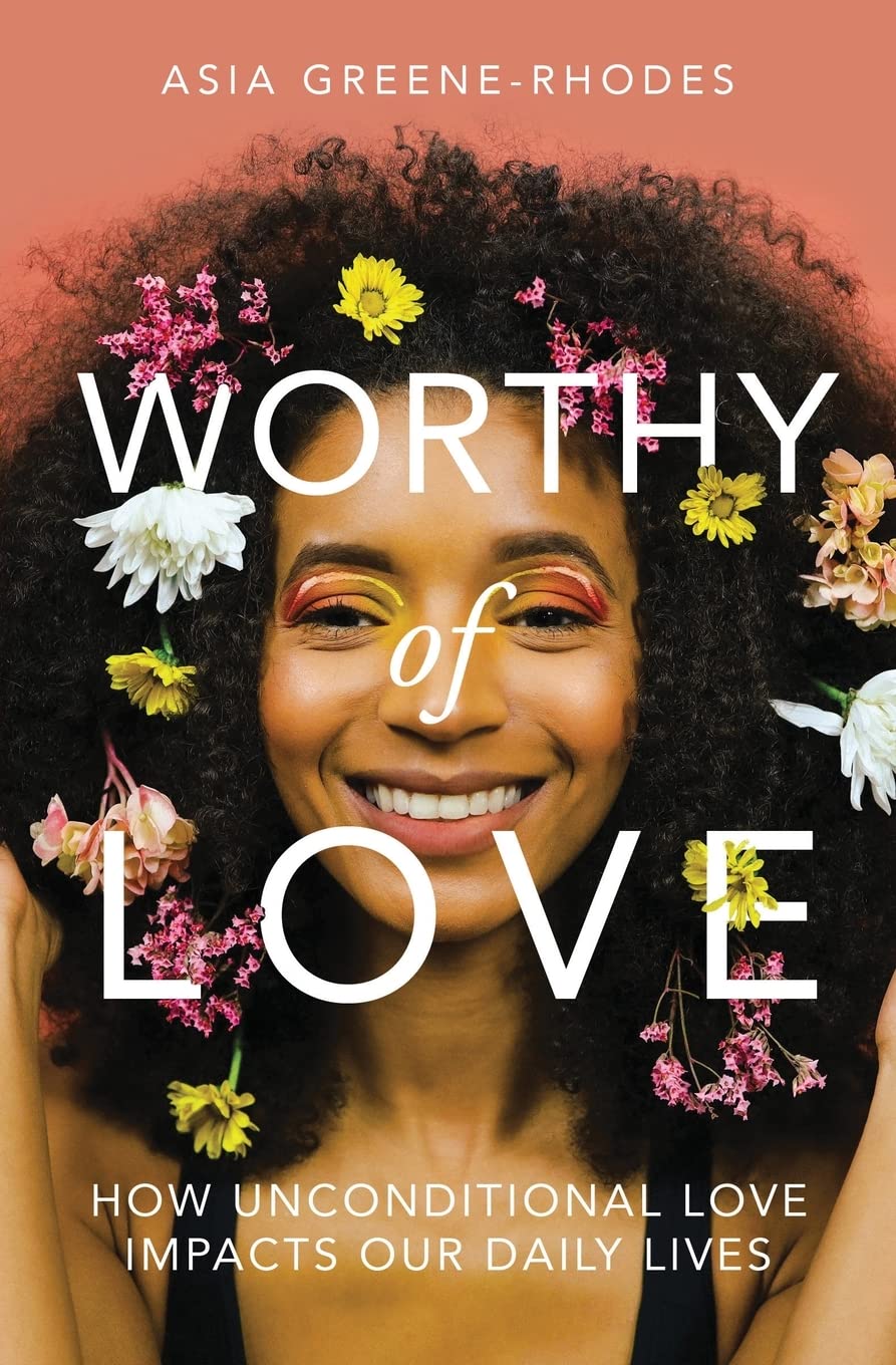 Worthy of Love: How Unconditional Love Impacts Our Daily Lives Art & Literature Books