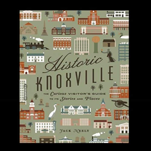 Historic Knoxville: The Curious Visitors Guide to It's Stories and Places Books