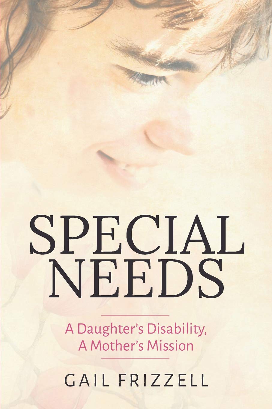 Special Needs: A Daughter's Disability, A Mother's Mission Social Sciences
