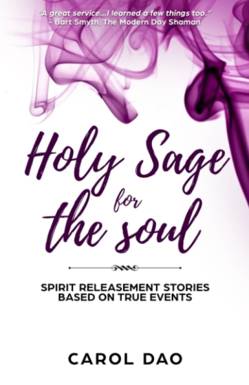 Holy Sage for The Soul: Spirit Releasement Stories Based on True Events Religion & Esotericism