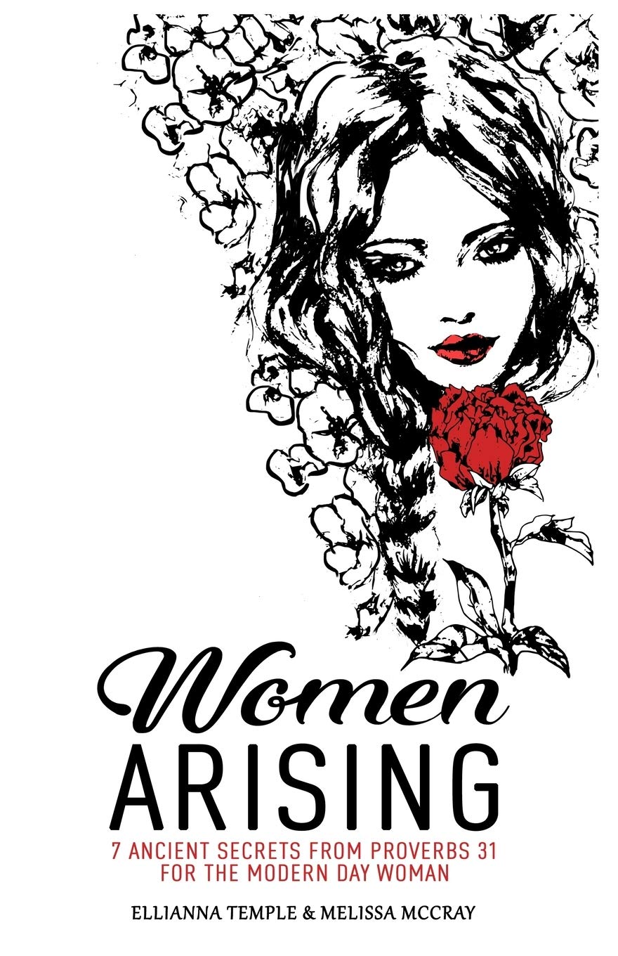 Women Arising: 7 Ancient Secrets From Proverbs 31 For The Modern-Day Woman Social Sciences