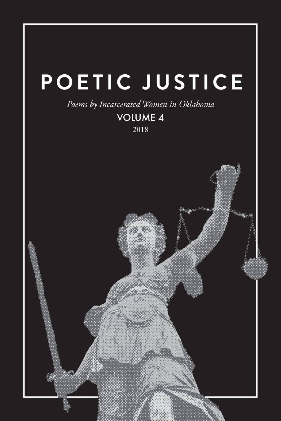 Poetic Justice: Poems by Incarcerated Women in Oklahoma Volume 4 Poetry