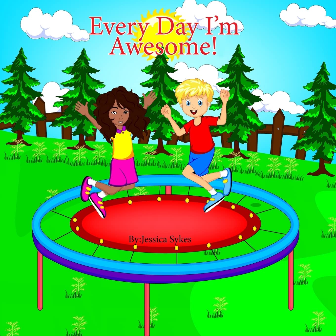 Every Day I’m Awesome!: A guide to positive thinking for children. Self-help