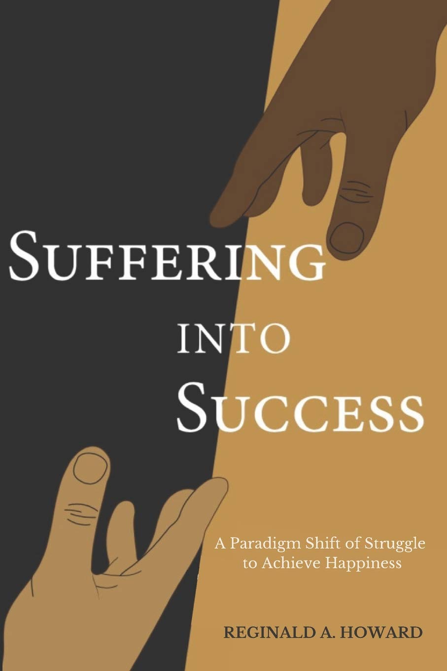 Suffering Into Success: A Paradigm Shift of Struggle to Achieve Happiness Lifestyle