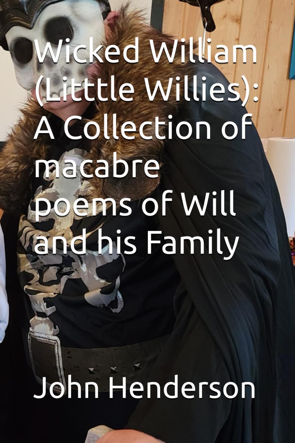 Wicked William (Litttle Willies): A Collection of macabre poems of Will and his Family Contemporary literature