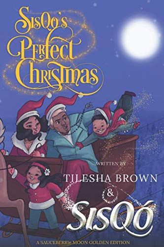 SisQo's Perfect Christmas: A SAUCEBERRIe MOON GOLDEN EDITION Non-fiction