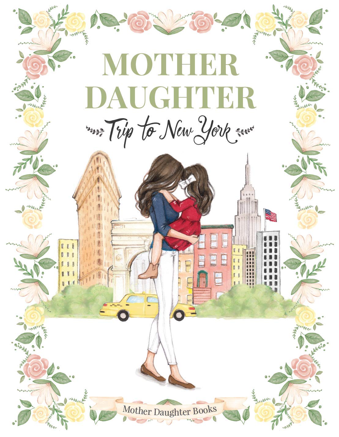 Mother Daughter Trip to New York - (Children's Book All Ages, Travel book, NYC, Mother Daughter Book, Mother Daughter Gift, Mommy and me, New York City) Books