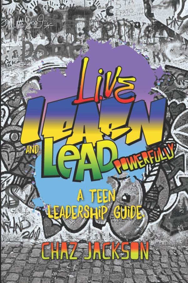 Live, Learn and Lead Powerfully: A Teen Leadership Guide 4-6 years