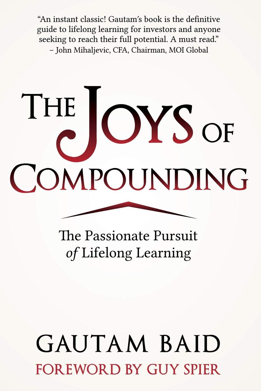 The Joys of Compounding: The Passionate Pursuit of Lifelong Learning Business, Finance & Career