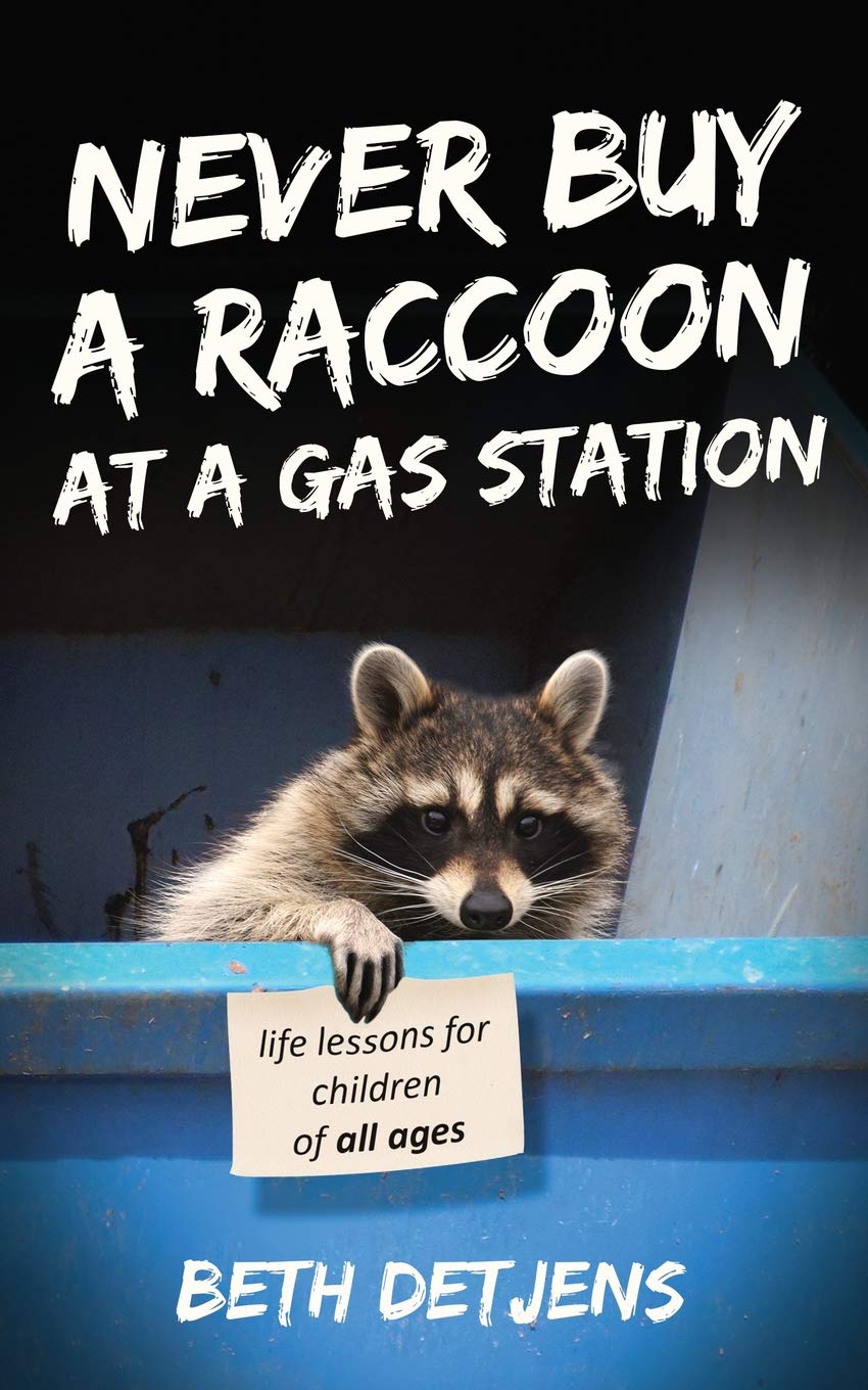 Never Buy a Raccoon at a Gas Station: Life Lessons for Children of All Ages (Never Ever, Band 1) Young adult books