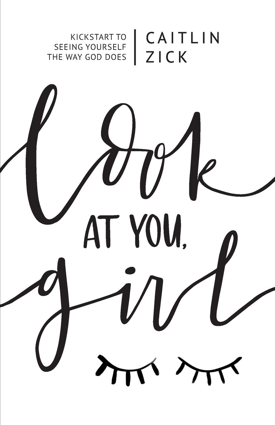 Look at You, Girl: Kickstart to Seeing Yourself the Way God Does Religion & Esotericism