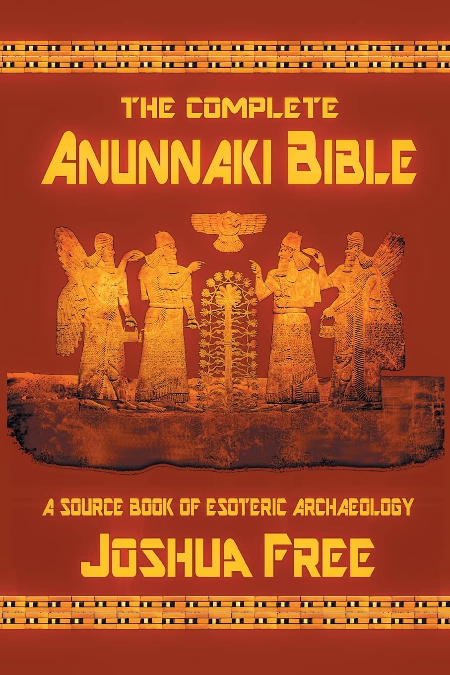 The Complete Anunnaki Bible: A Source Book of Esoteric Archaeology book