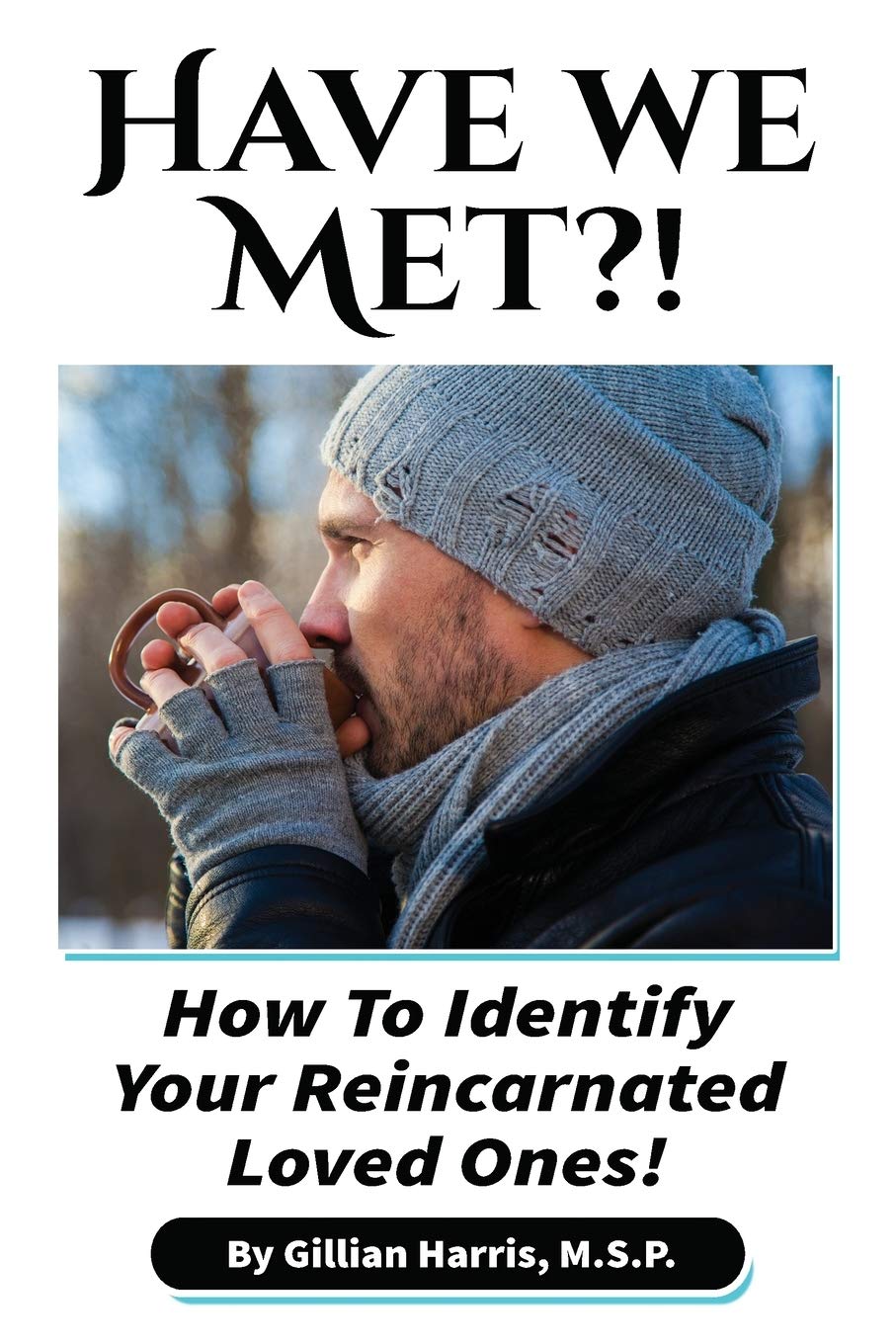 Have We Met?!: How To Identify Your Reincarnated Loved Ones! Philosophy