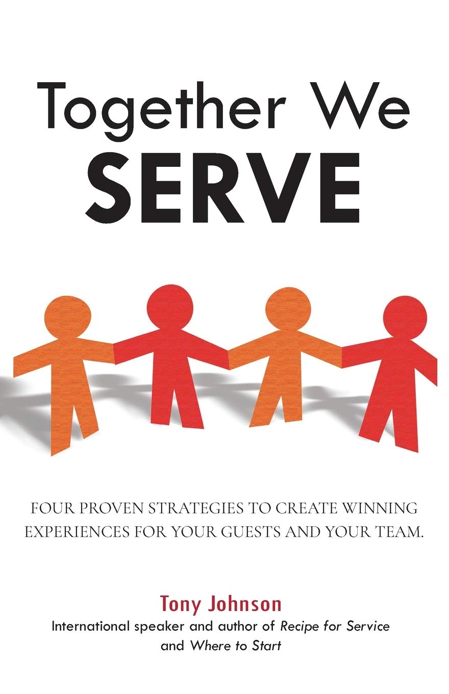 Together We Serve: Four Proven Strategies to Create Winning Experiences for Your Guests and Your Team Business, Finance & Career