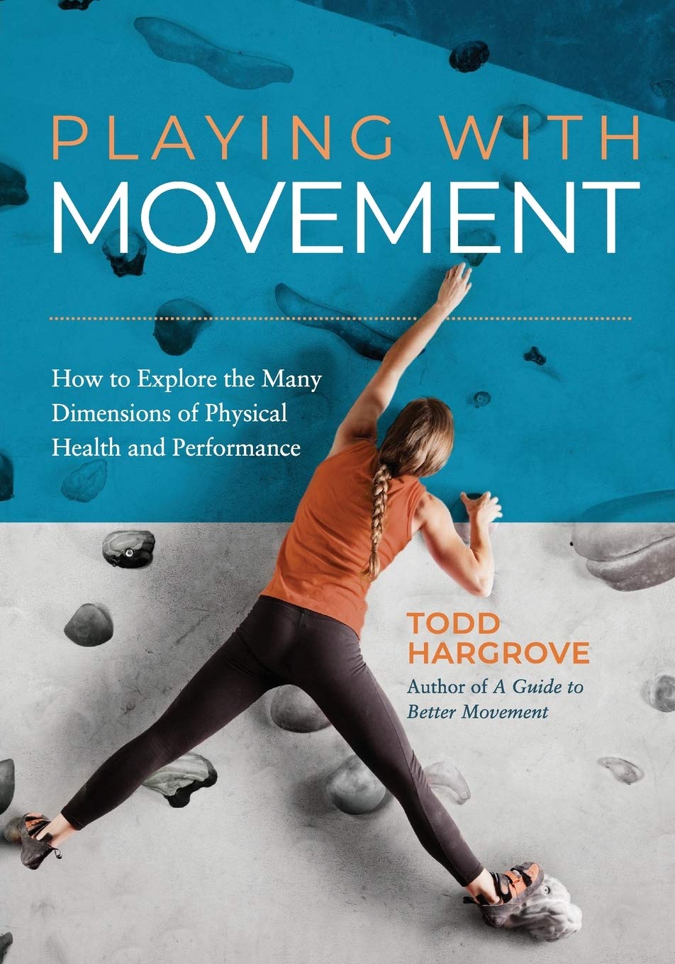 Playing With Movement: How to Explore the Many Dimensions of Physical Health and Performance Health, Nutrition & Fitness