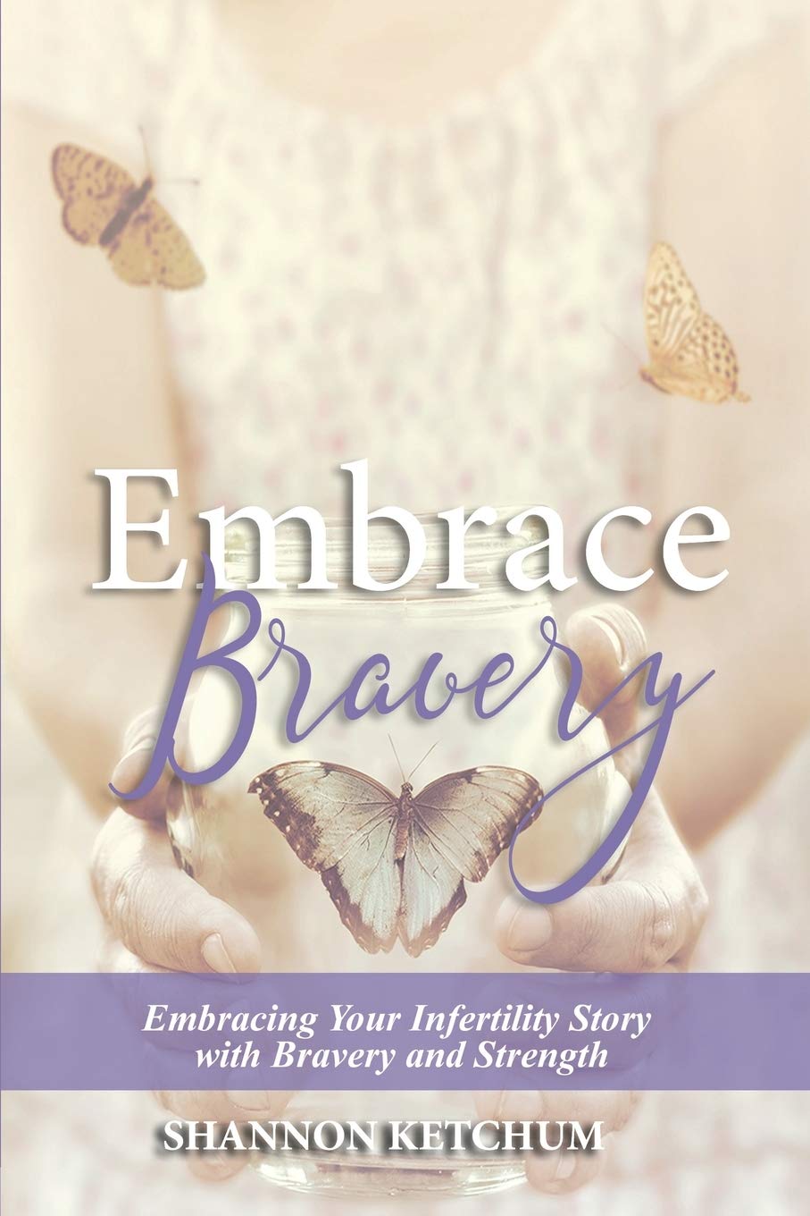 Embrace Bravery: Embracing Your Infertility Story with Bravery and Strength Health, Nutrition & Fitness