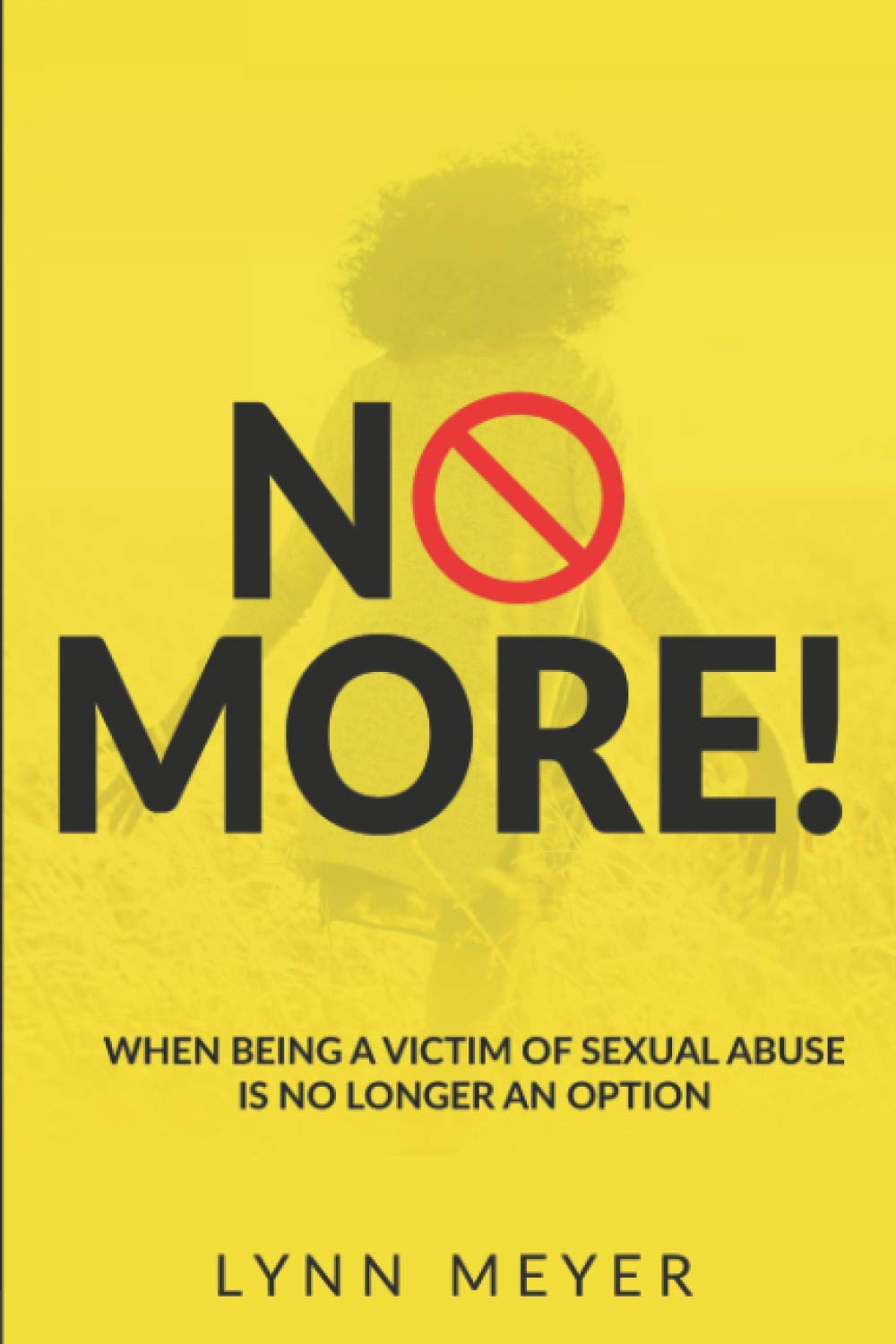 NO MORE!: When Being a Victim of Sexual Abuse Is No Longer An Option Parents & Children