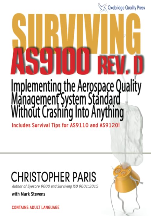 Surviving AS9100 Rev. D: Implementing the Aerospace Quality Management System Standard Without Crashing Into Anything Business, Finance & Career