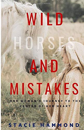 Wild Horses and Mistakes: One Woman's Journey to the Center of Her Heart Lifestyle