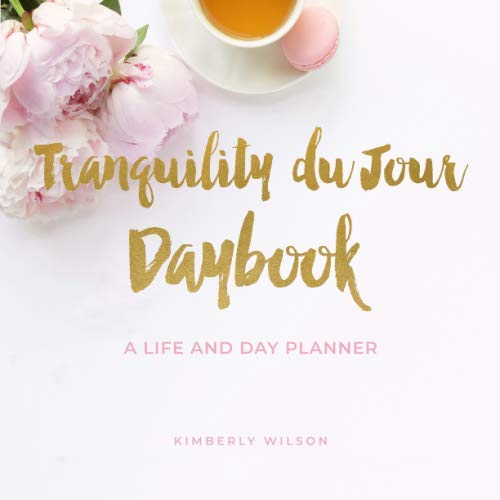 Tranquility du Jour Daybook: A Life and Day Planner Learning & Reference