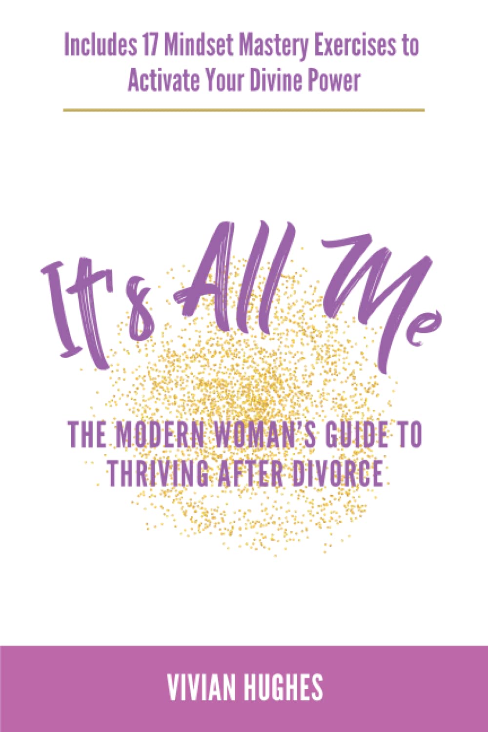 It's All Me: The Modern Woman’s Guide to Thriving After Divorce Parents & Children