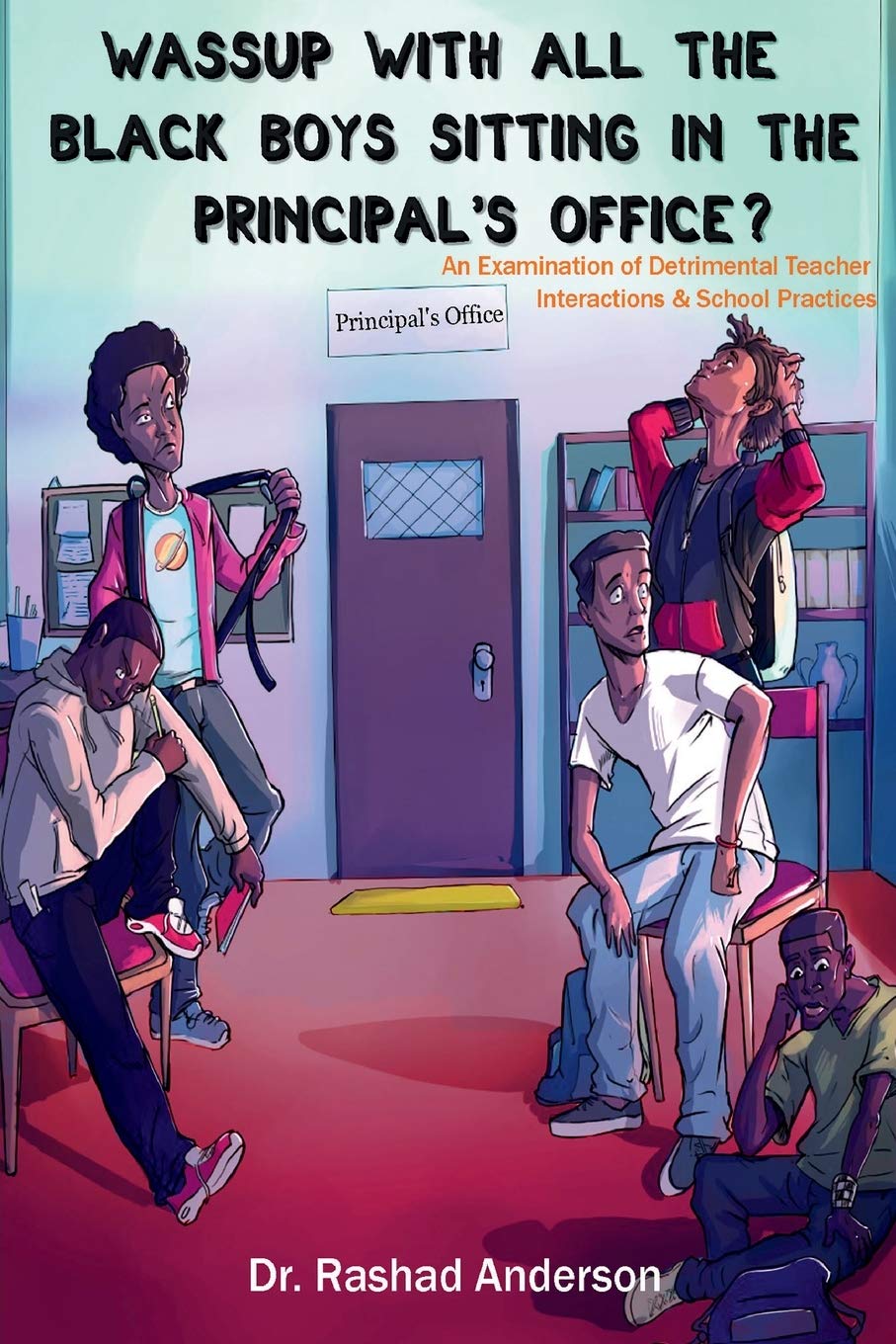 Wassup With All the Black Boys Sitting in the Principal's Office? An Examination of Detrimental Teacher Interactions & School Practices General education