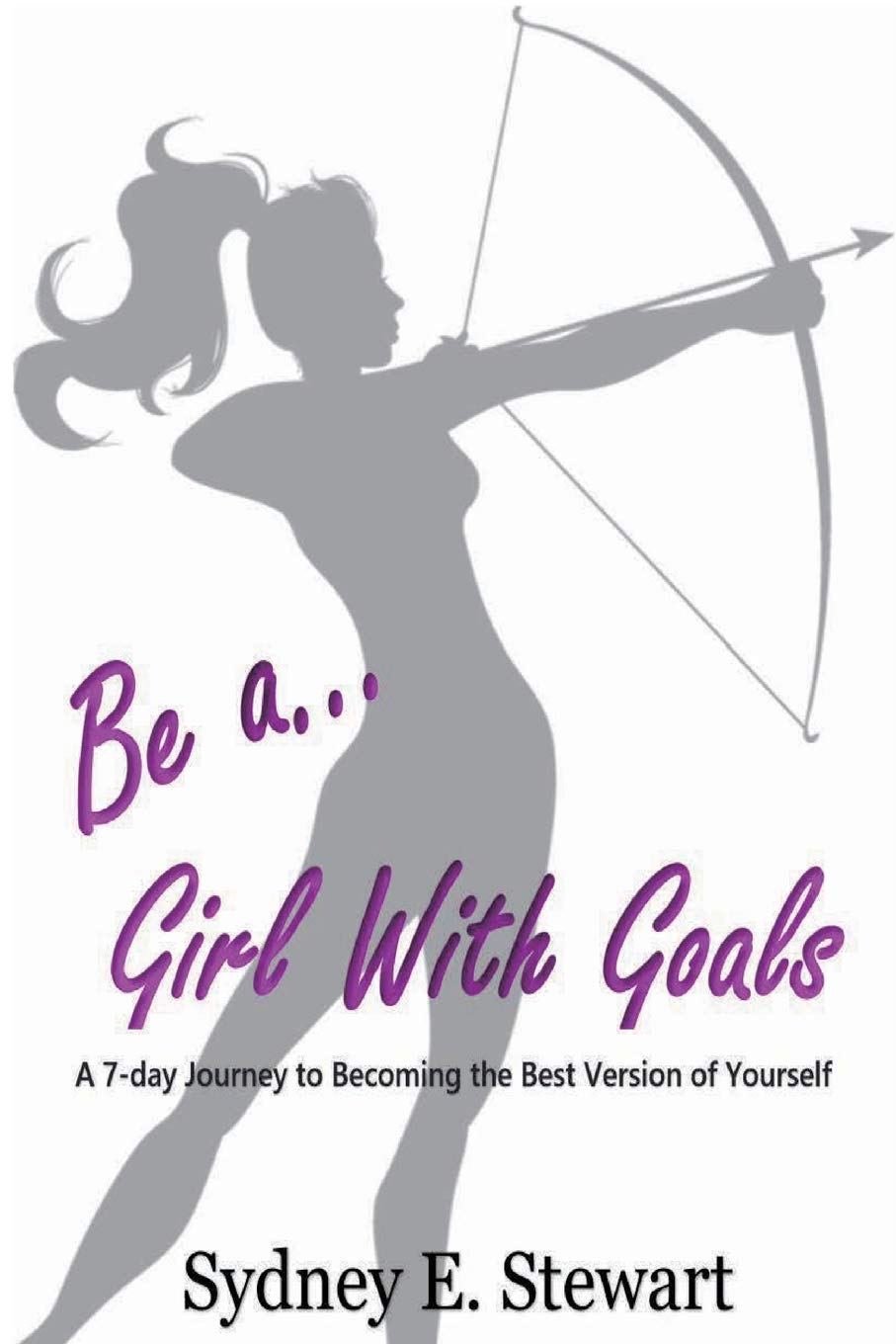 Be a Girl with Goals: A 7-day Journey to Becoming the Best Version of Yourself Books