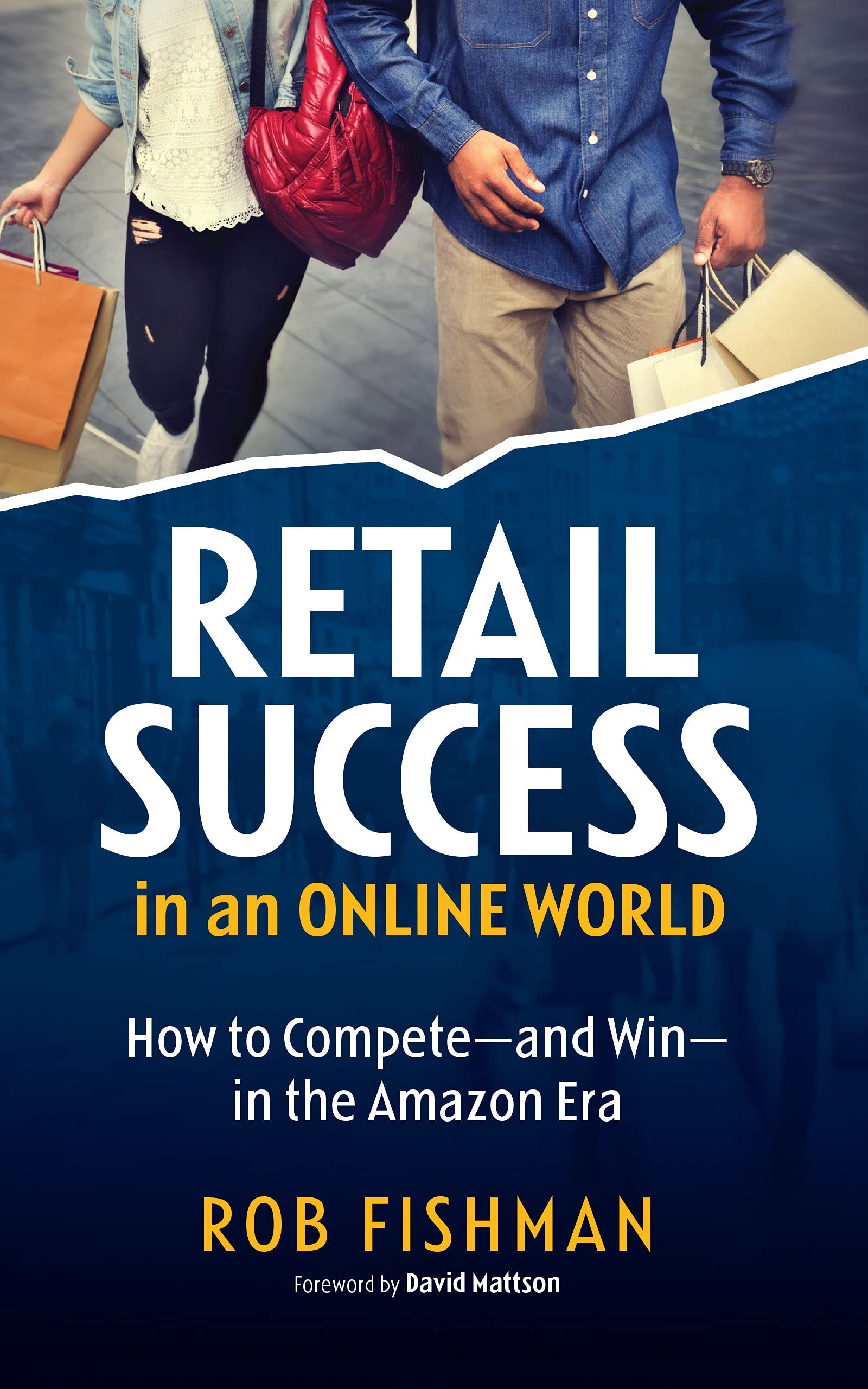 RETAIL SUCCESS IN AN ONLINE WORLD: How to Compete and Win in the Amazon Era Books