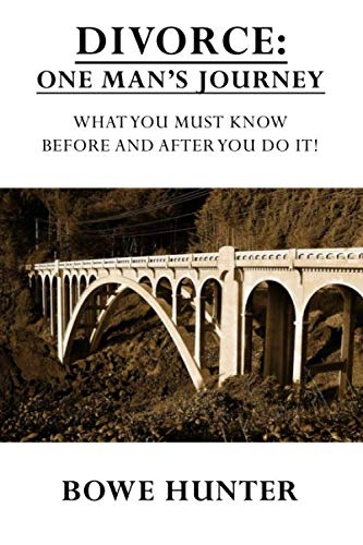 Divorce - One Man's Journey: What You Must Know Before and After You Do It Parents & Children