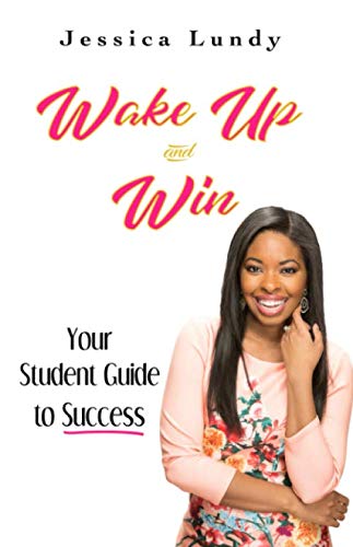 Wake Up and Win: Your Student Guide to Success Lifestyle