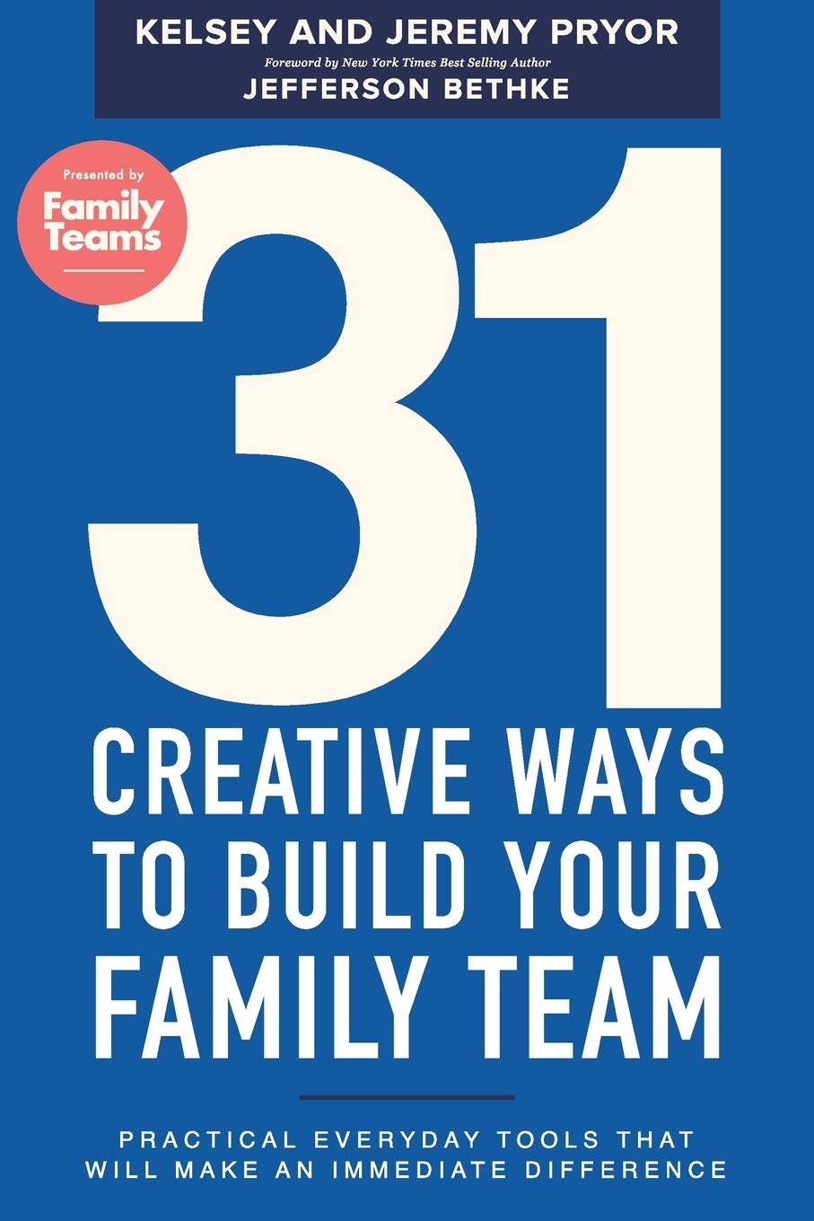 31 Creative Ways to Build Your Family Team: Practical Everyday Tools That Will Make an Immediate Difference Social Sciences
