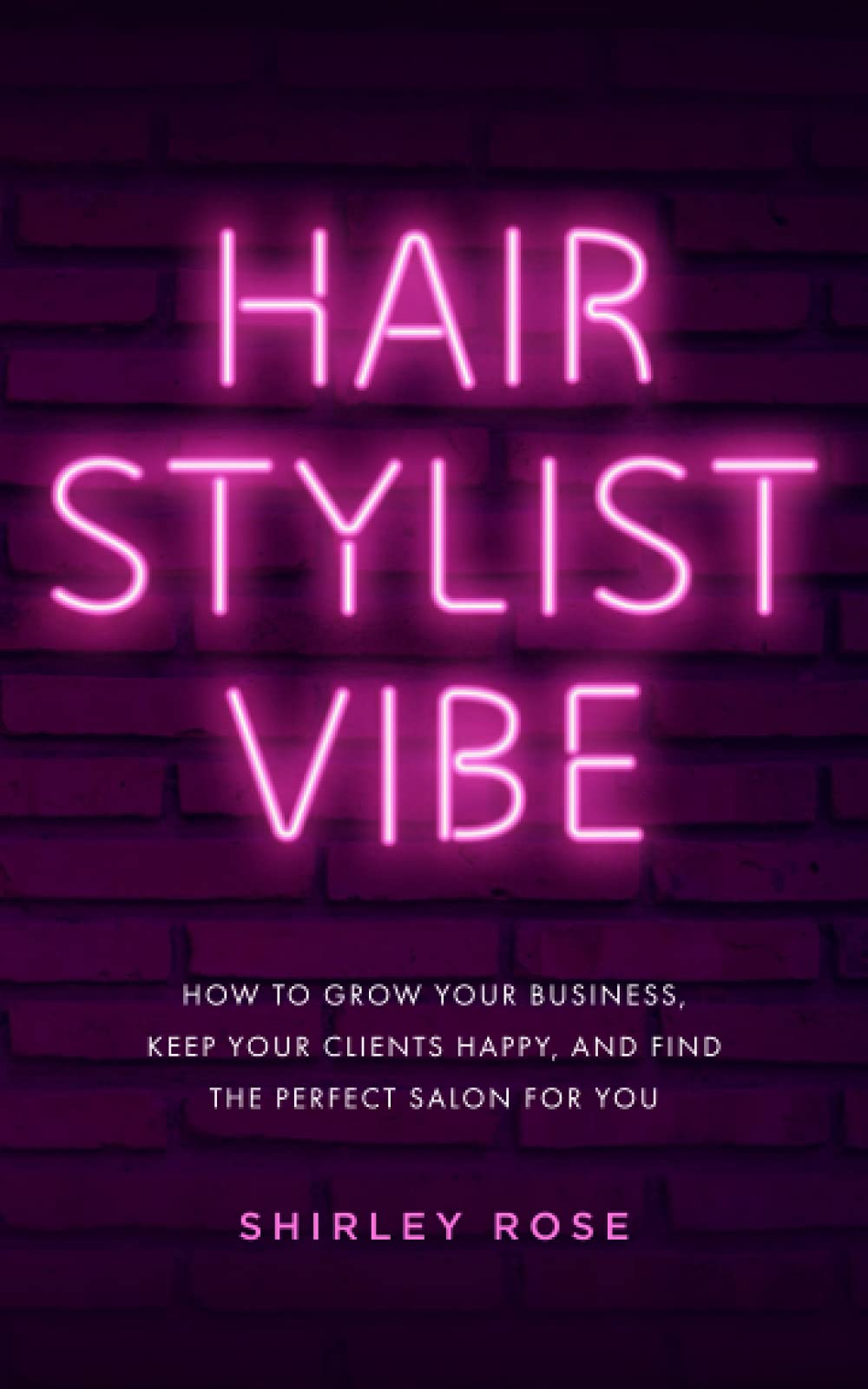 Hair Stylist Vibe: How to grow your business, keep your clients happy, and find the perfect salon for you book