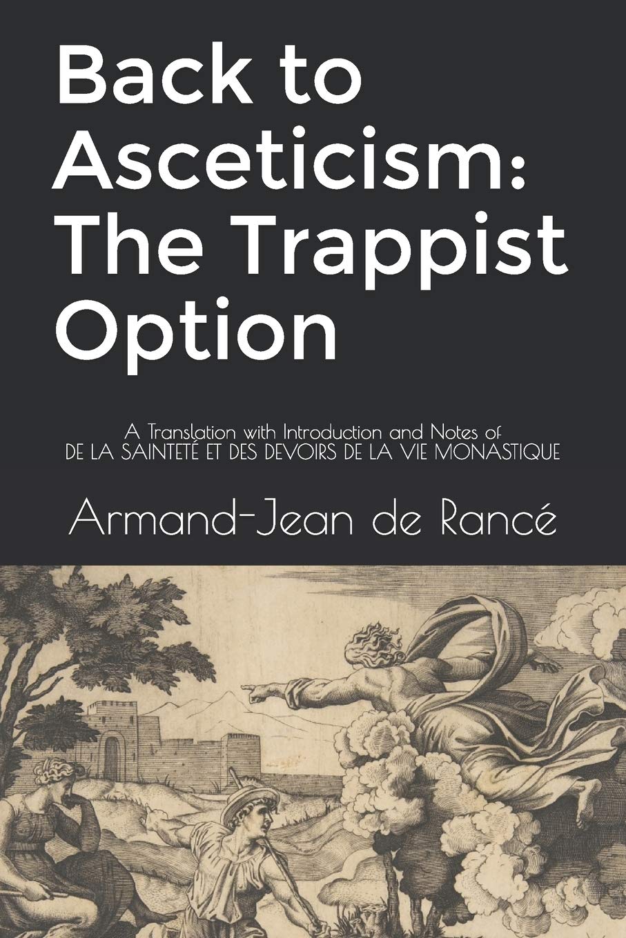 Back to Asceticism: The Trappist Option: A Translation with Introduction and Notes of DE LA SAINTETÉ ET DES DEVOIRS DE LA VIE MONASTIQUE Social Sciences