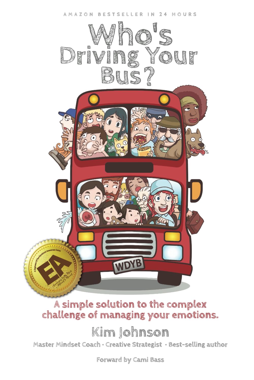 Who's Driving Your Bus?: A simple solution to the complex challenge of managing your emotions. Self-help
