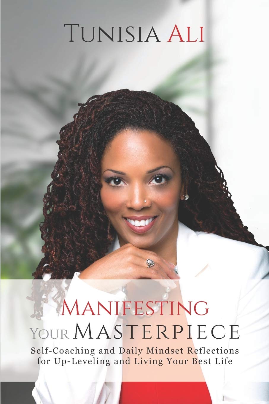 Manifesting Your Masterpiece: Self-Coaching and Daily Mindset Reflections for Up-Leveling and Living Your Best Life Self-help