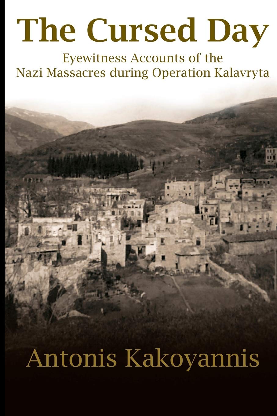 The Cursed Day: Eyewitness Accounts of the Nazi Massacres during Operation Kalavryta book
