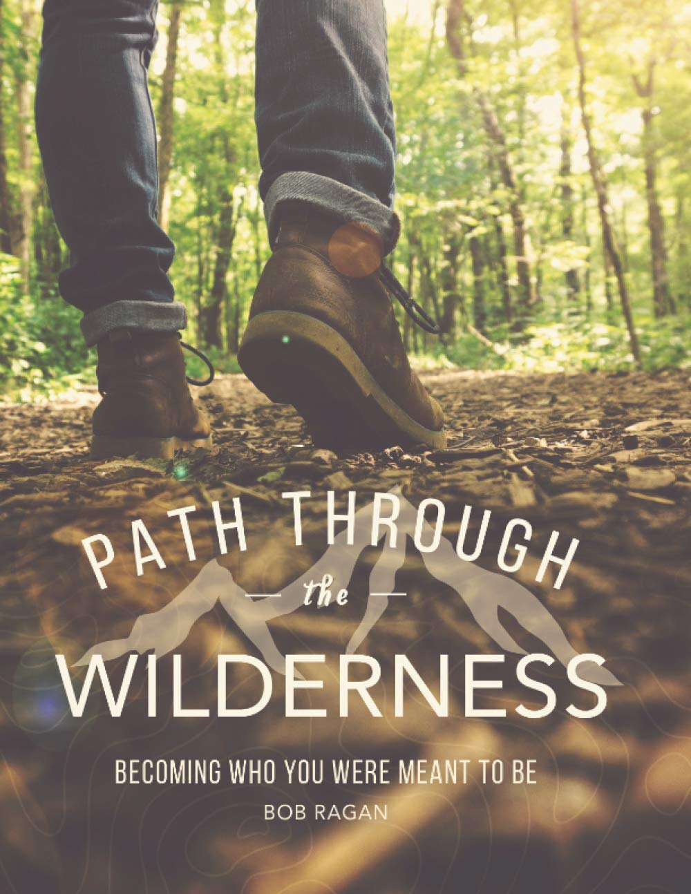 Path through the Wilderness: Becoming Who You Were Meant To Be Religion & Esotericism
