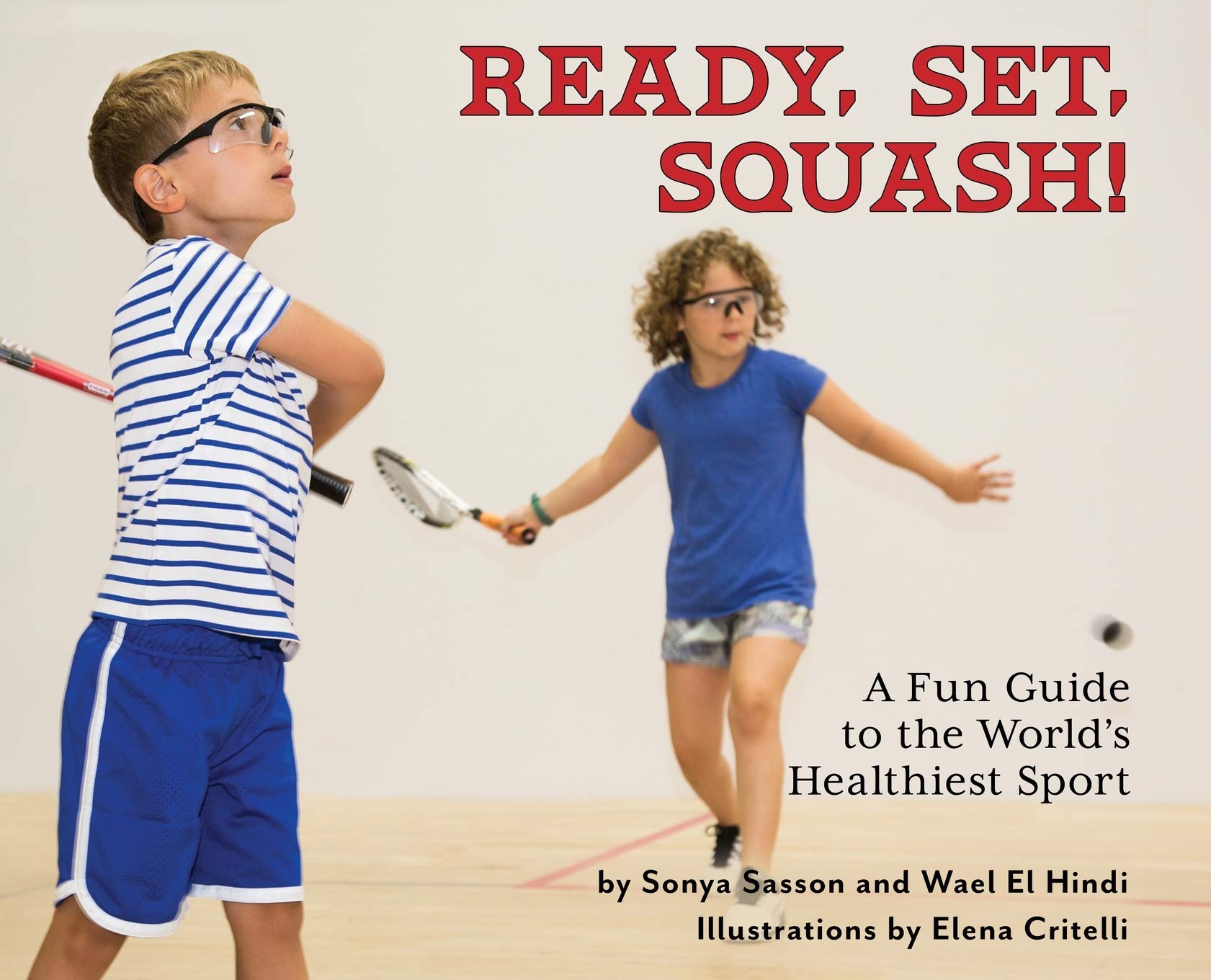 Ready, Set, Squash!: A Fun Guide to the World's Healthiest Sport Leisure & Fun