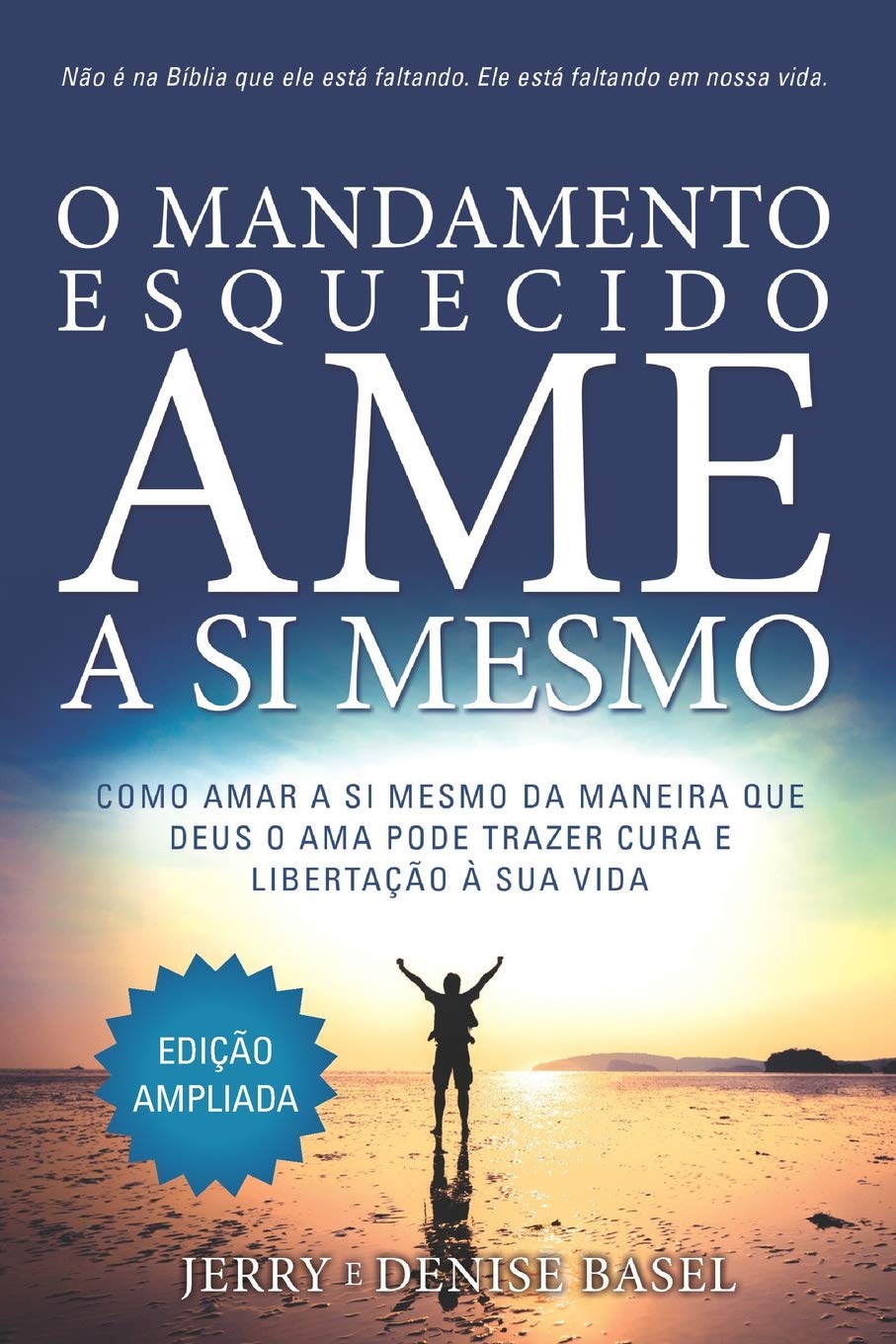 O Mandamento Esquecido: Ame a Si Mesmo, Edição ampliada: Como amar a si meso da maneira que Deus O ama pode trazer cura e libertação à sua vida Lifestyle