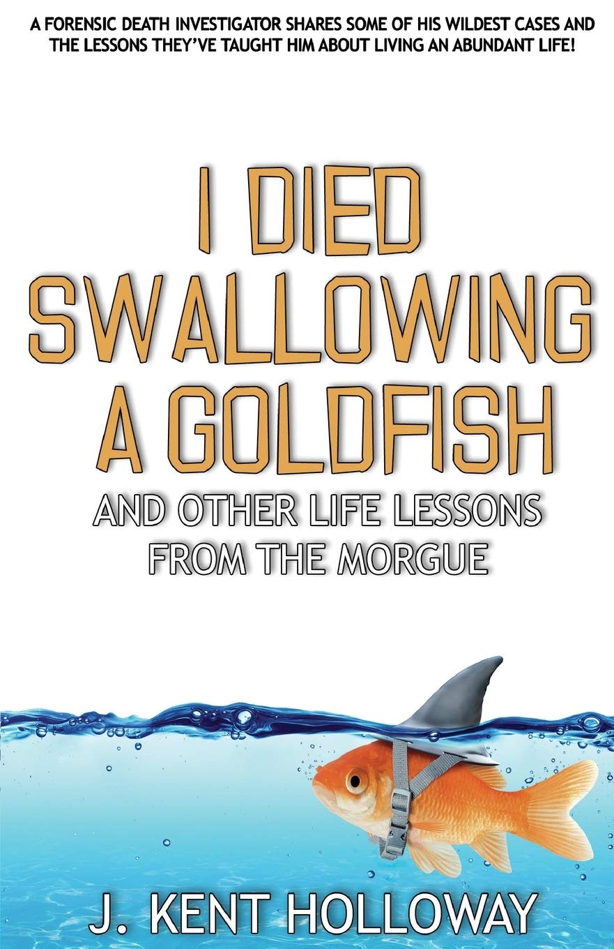 I Died Swallowing a Goldfish and Other Life Lessons from the Morgue Religion & Esotericism