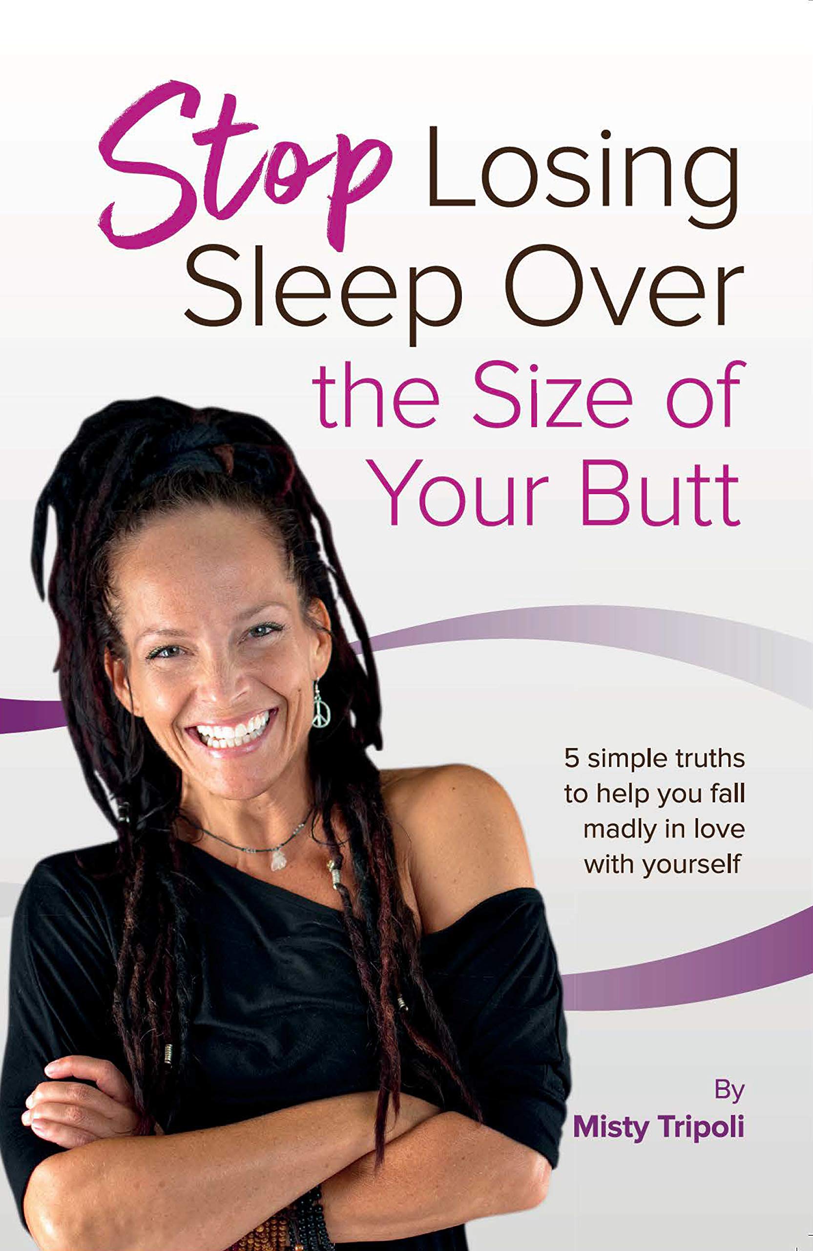 Stop Losing Sleep Over The Size of Your Butt book