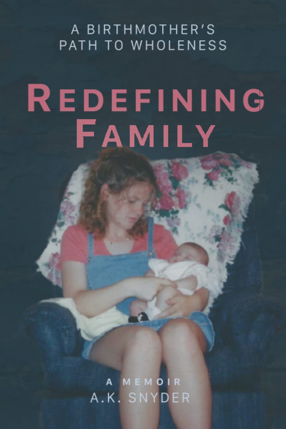 Redefining Family: A Birthmother's Path to Wholeness (Own Your Path, Band 1) Social Sciences