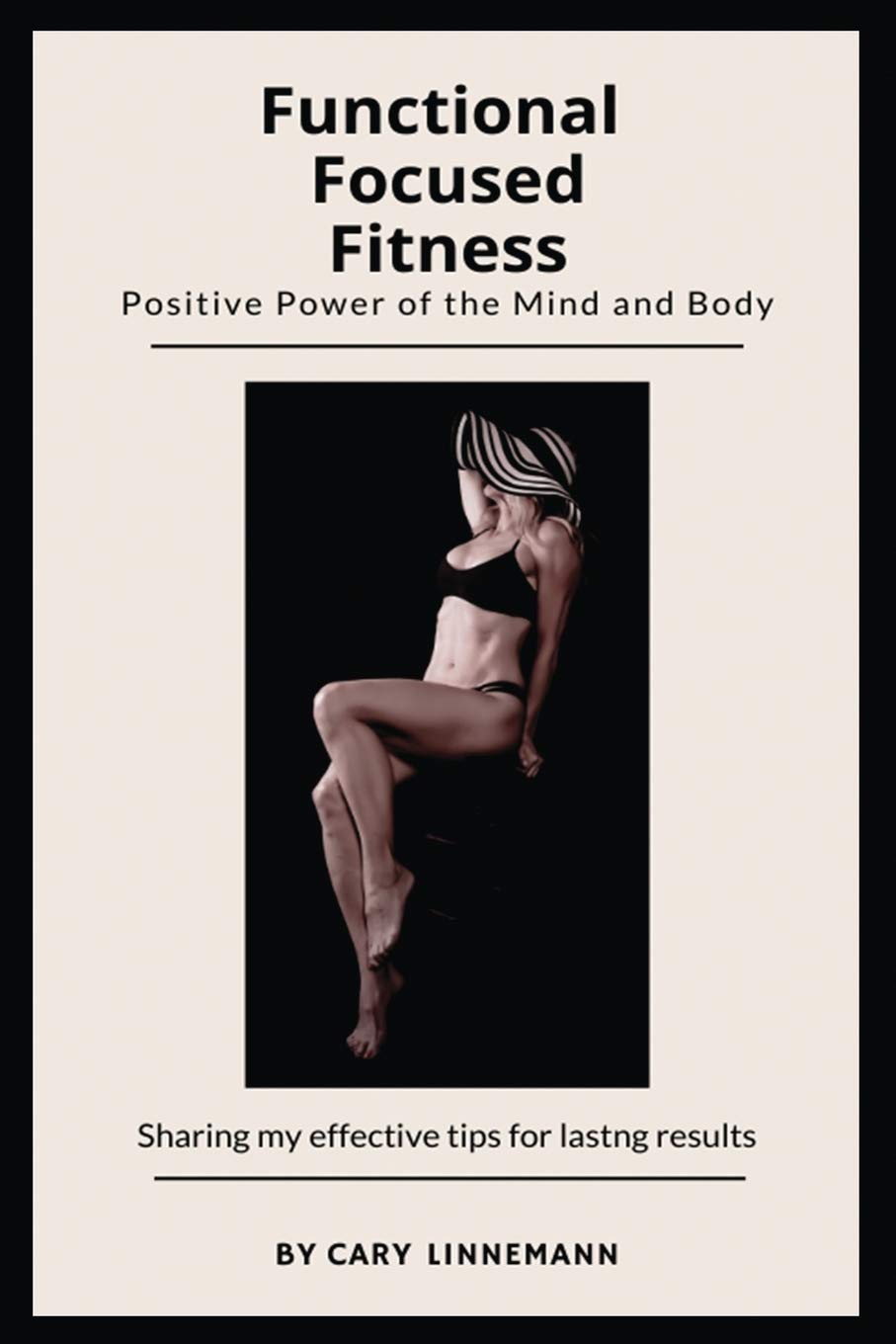 Functional Focused Fitness: Positive power of the mind and body Health, Nutrition & Fitness