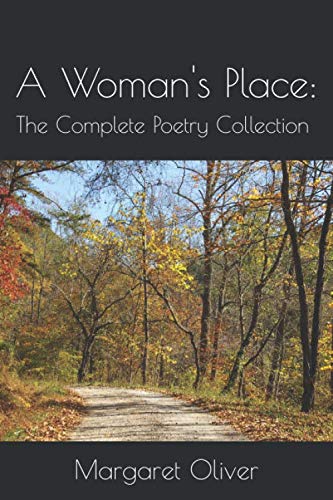 A Woman's Place: The Complete Poetry Collection of Margaret Oliver Poetry