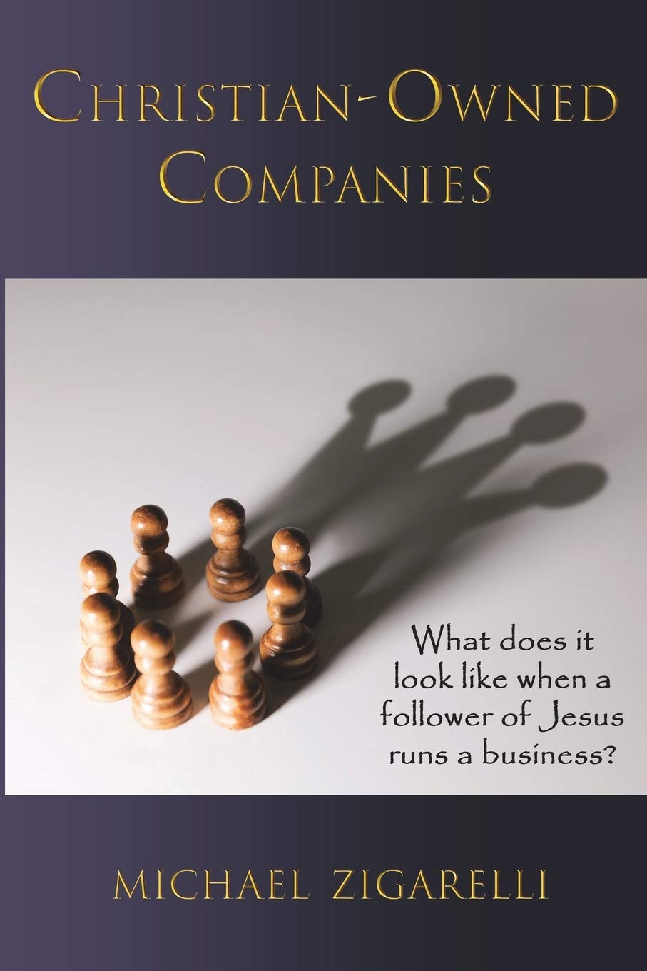 Christian-Owned Companies: What does it look like when a follower of Jesus runs a business? Business, Finance & Career