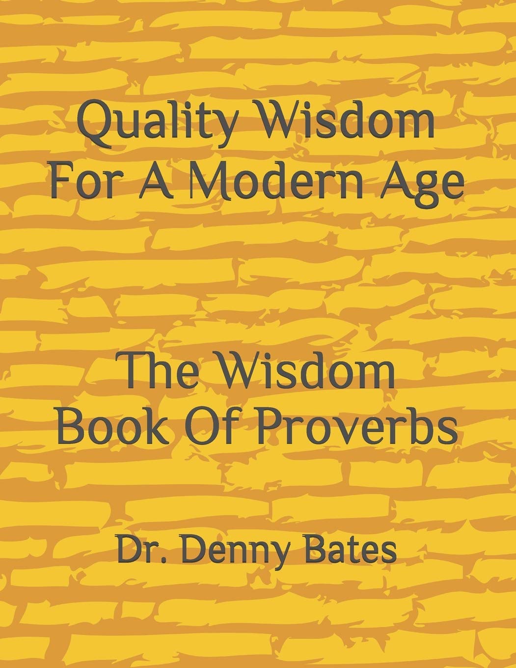 Quality Wisdom For A Modern Age: The Wisdom Book Of Proverbs Social Sciences
