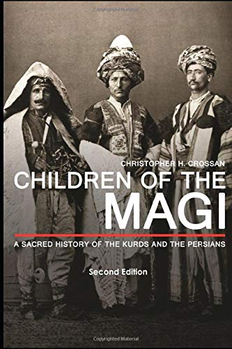 Children of the Magi: A Sacred History of the Kurds and the Persians Social Sciences