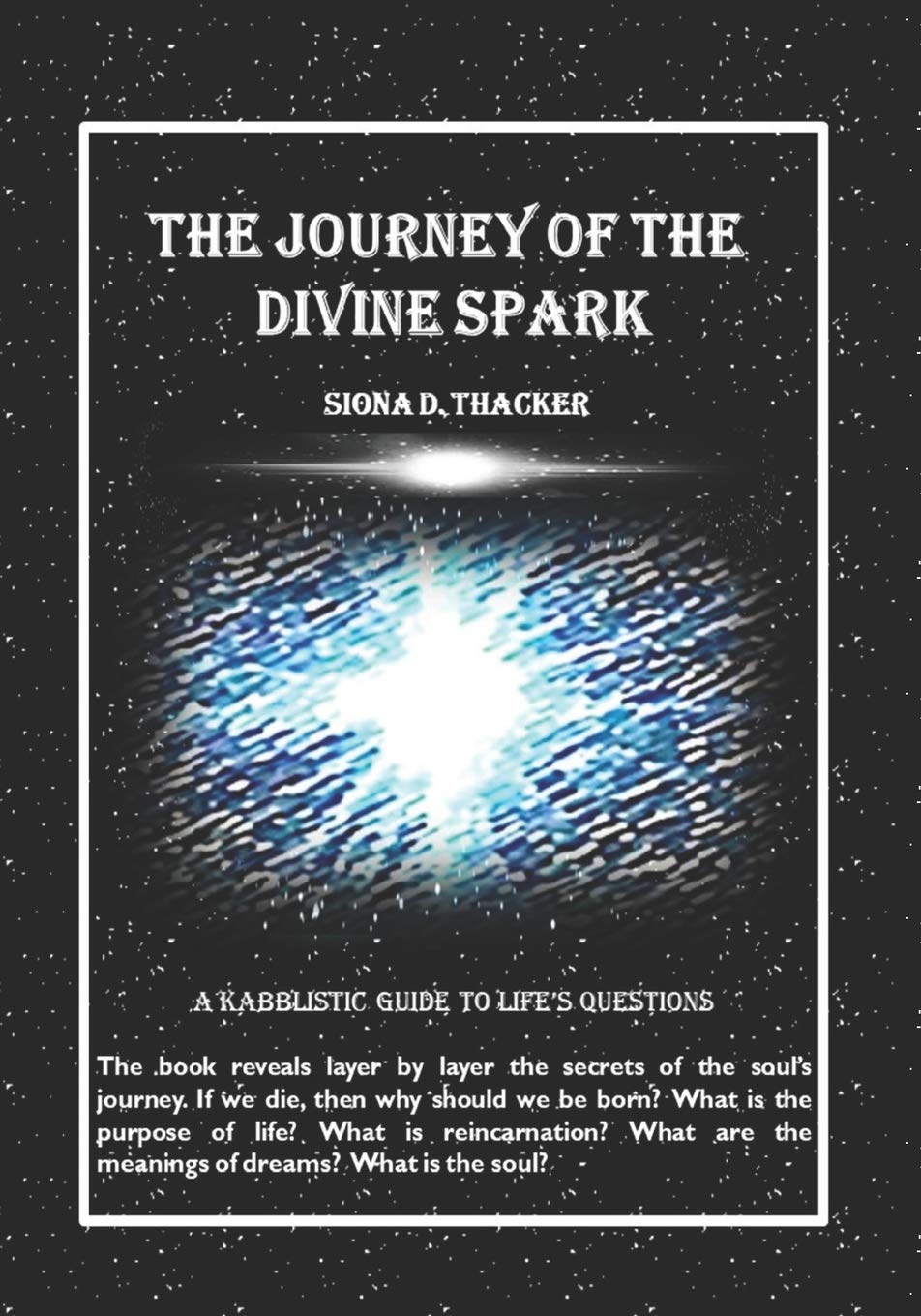 The Journey of the Divine Spark: The book reveals layer by layer the secrets of the soul’s journey. If we die, then why should we be born? What is the ... are the meanings of dreams? What is the soul? Religion & Esotericism